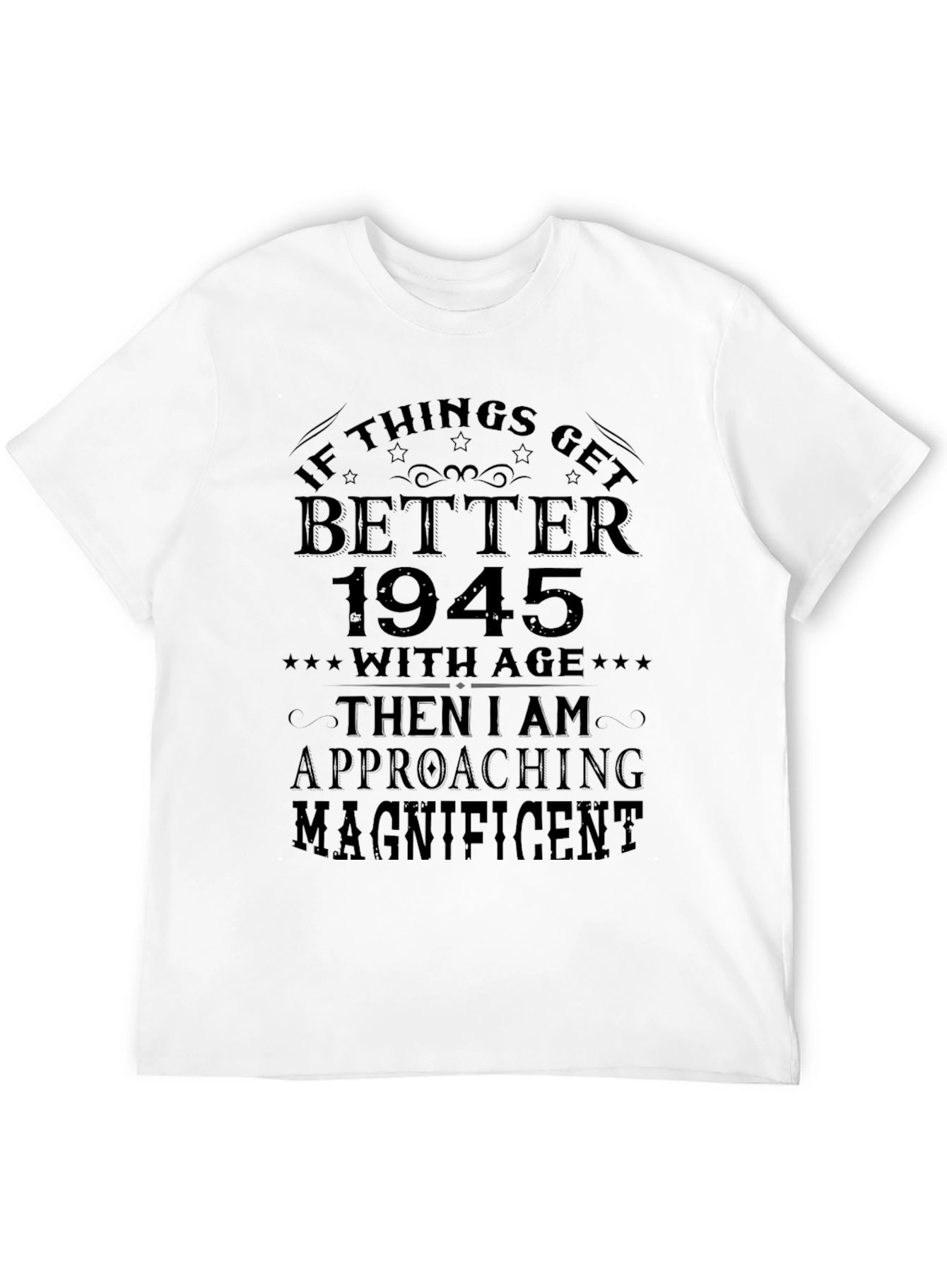 If Things Get Better 1945 T-Shirt