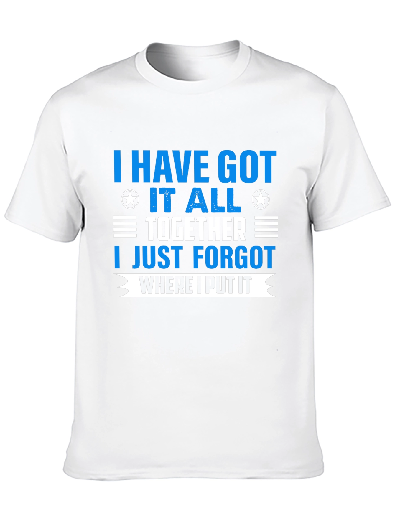 I Have Got It All Together T-Shirt