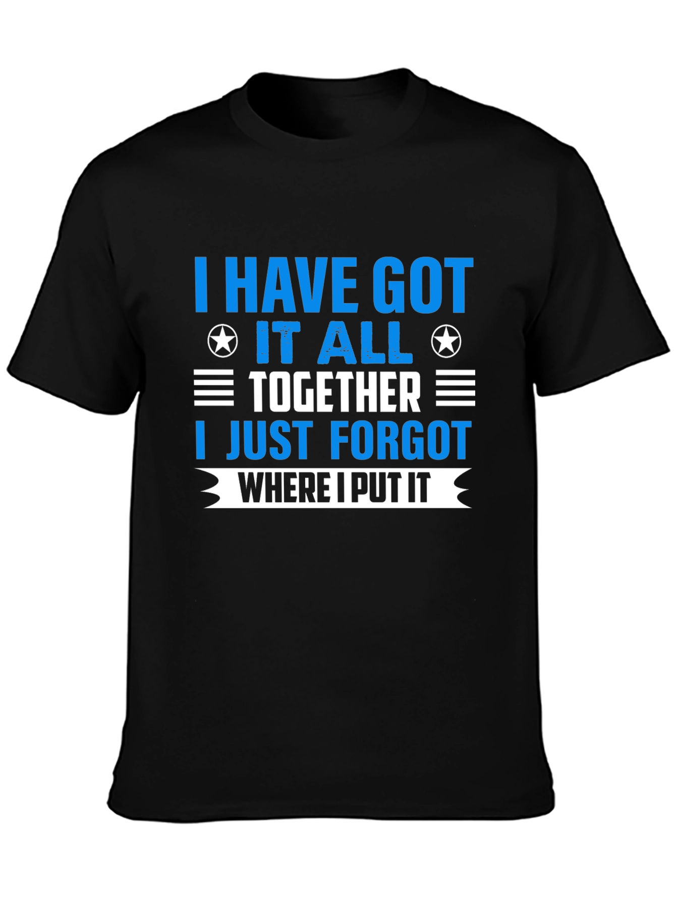 I Have Got It All Together T-Shirt