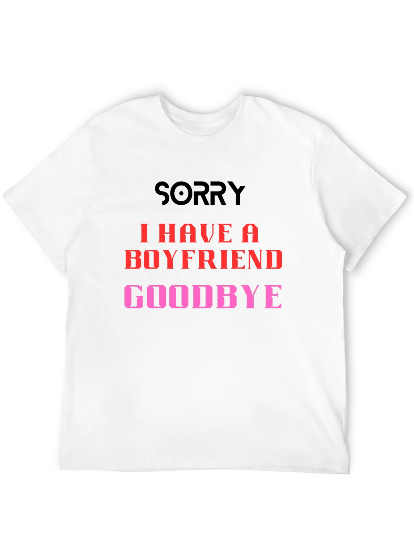 Boyfriend Alert T-Shirt - Sorry Goodbye Slogan