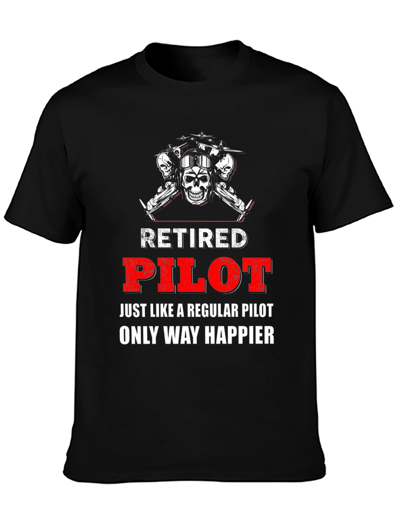 Retired Pilot T-Shirt - Happier Than Ever!