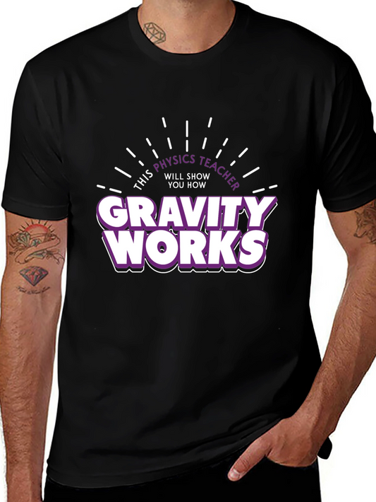 Gravity Works Physics Teacher T-Shirt