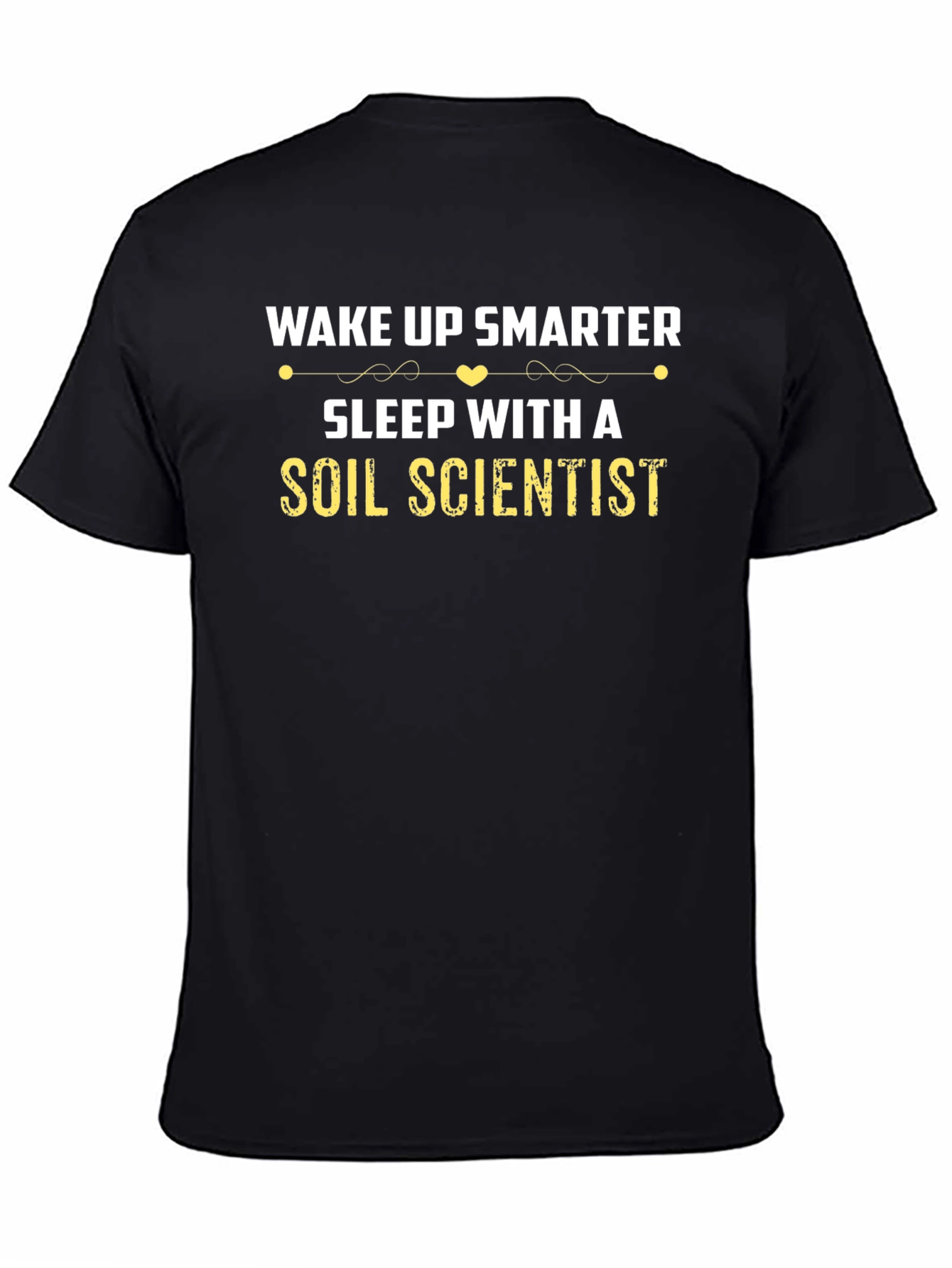 Wake Up Smarter Soil Scientist Tee