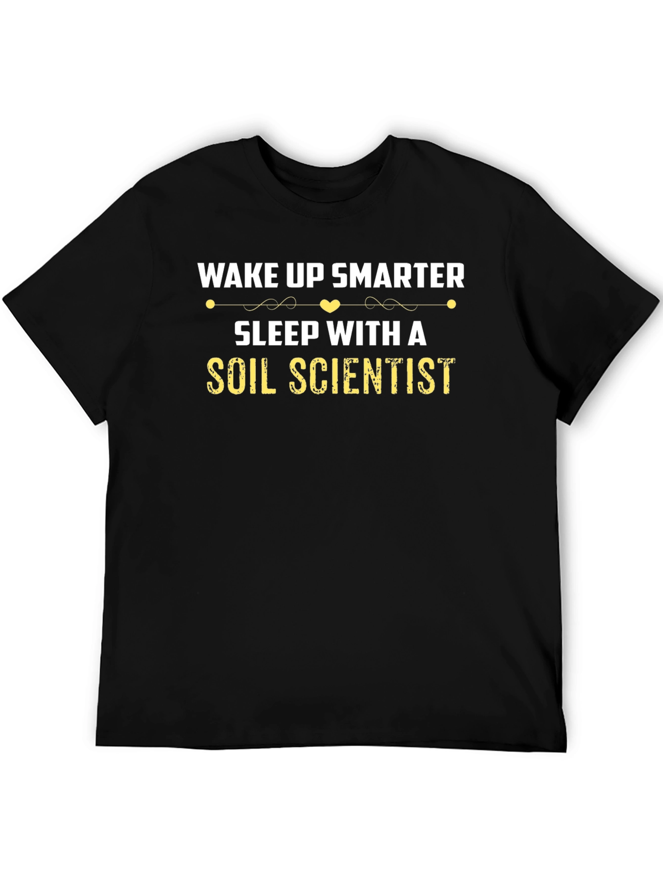 Wake Up Smarter Soil Scientist Tee