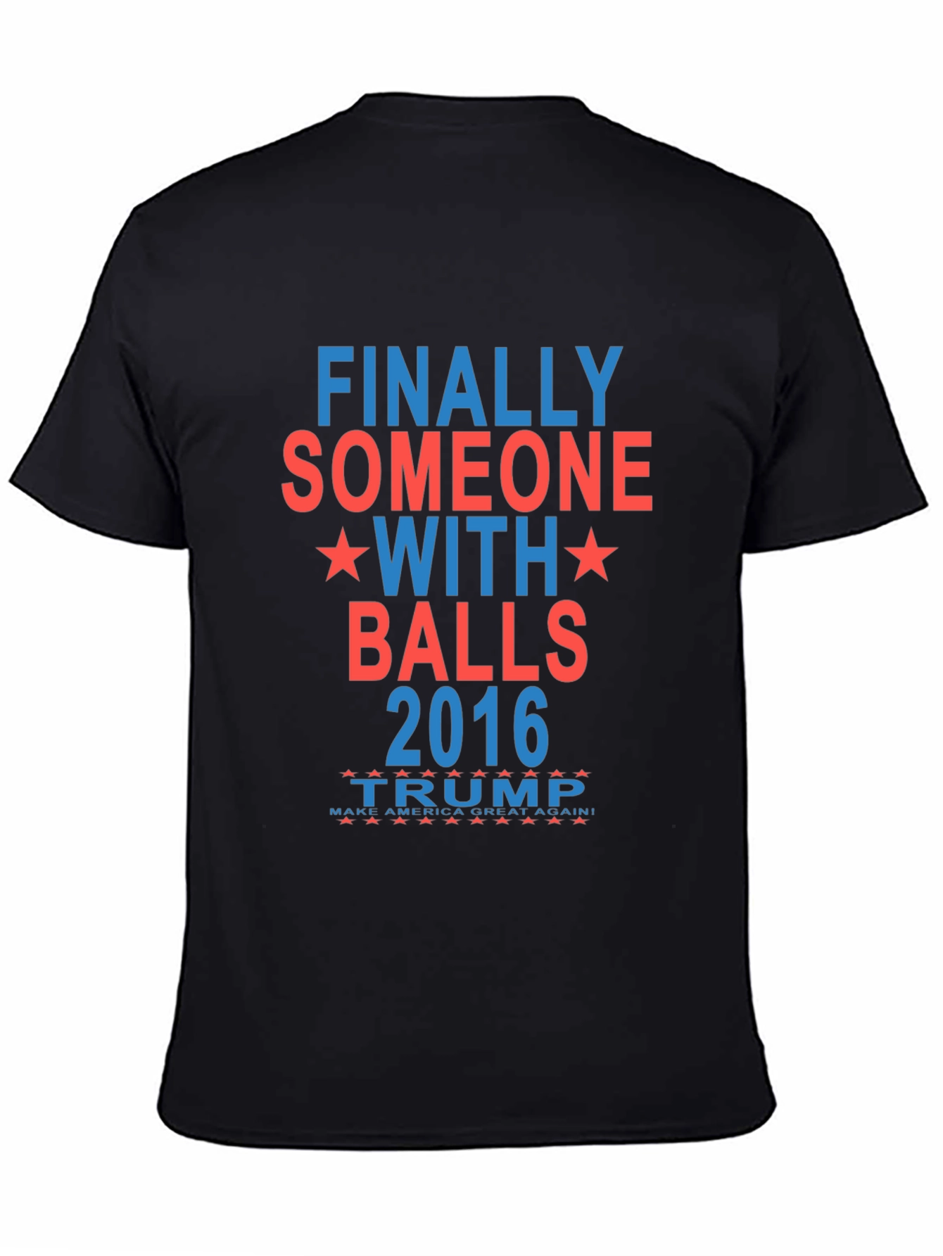 Finally Someone With Balls 2016 Trump T-Shirt