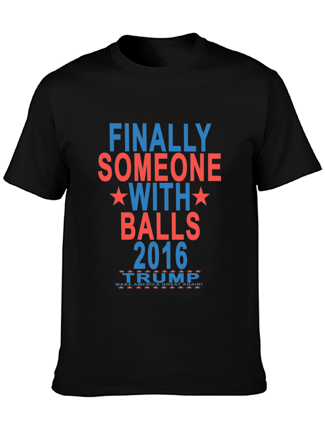 Finally Someone With Balls 2016 Trump T-Shirt