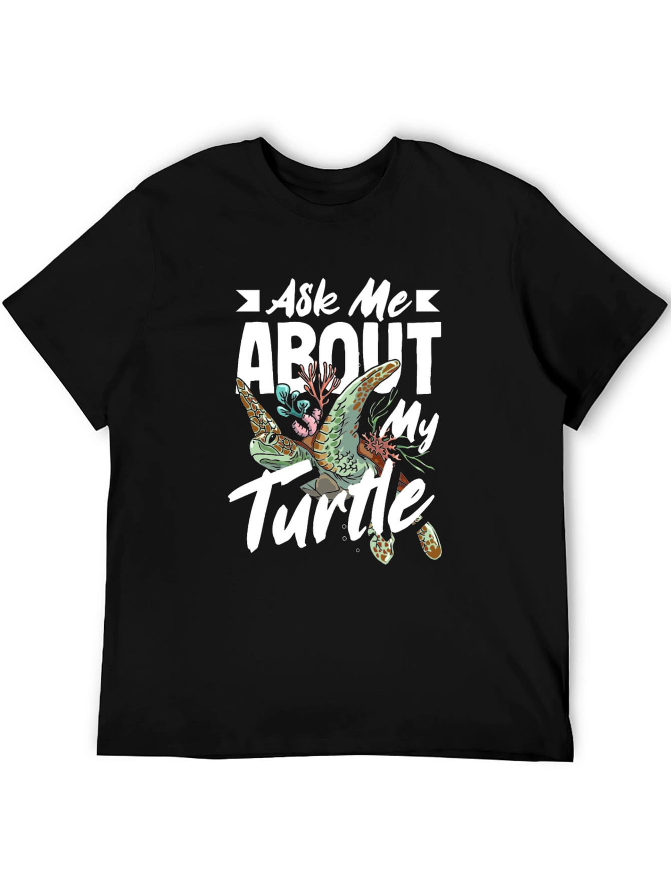 Ask Me About My Turtle T-Shirt
