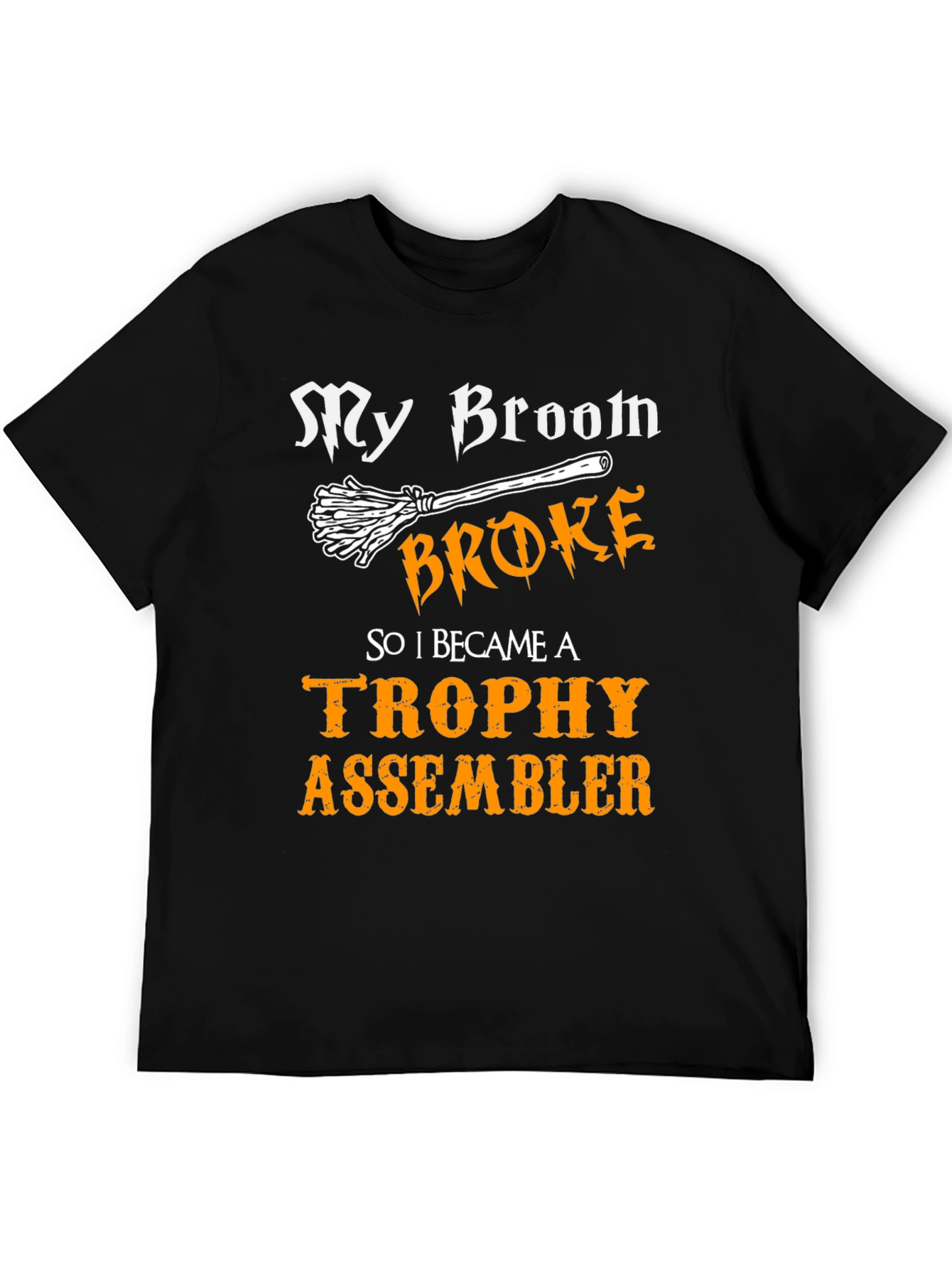 My Broom Broke Trophy Assembler Graphic Tee