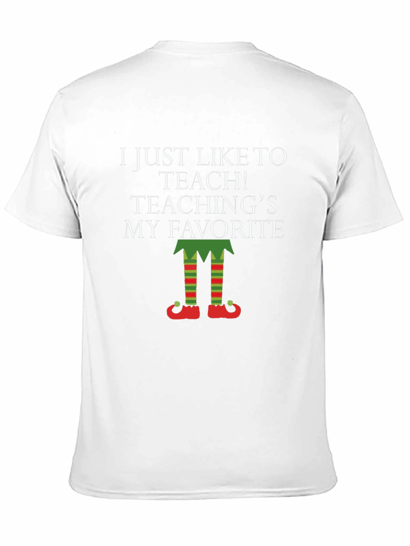 Teaching is My Favorite T-Shirt Elf Legs