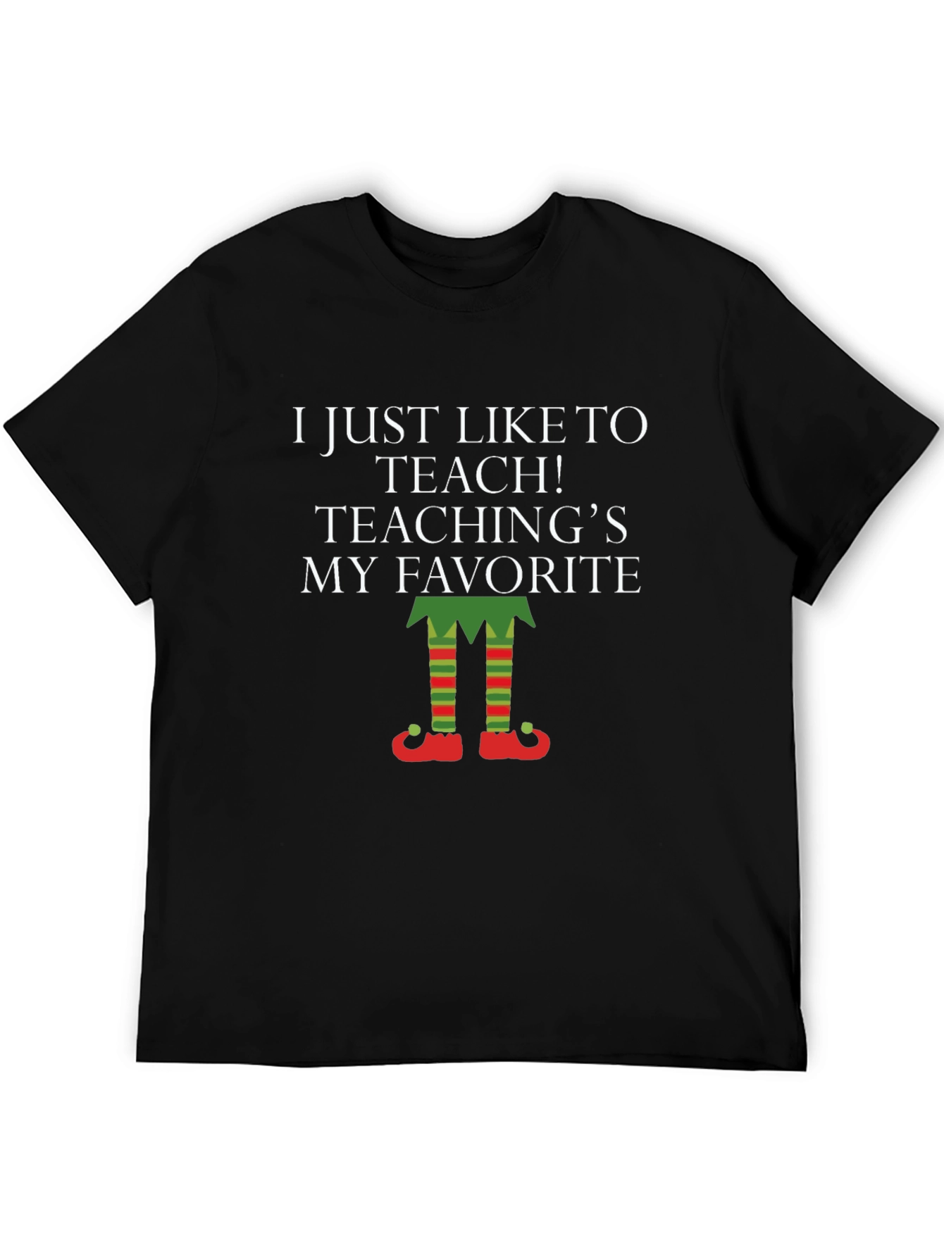Teaching is My Favorite T-Shirt Elf Legs