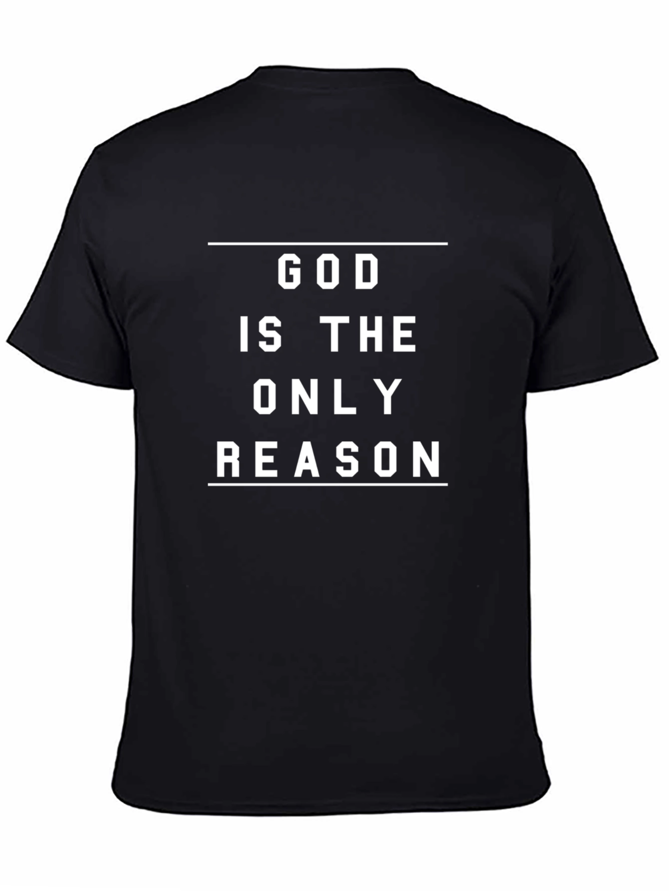God Is The Only Reason T-Shirt - Christian Apparel