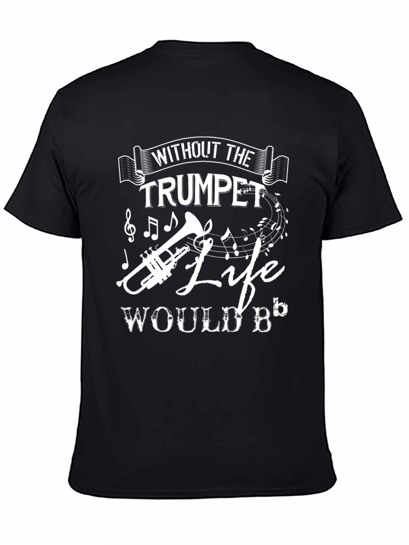 Trumpet Music T-Shirt - Life Would B Flat