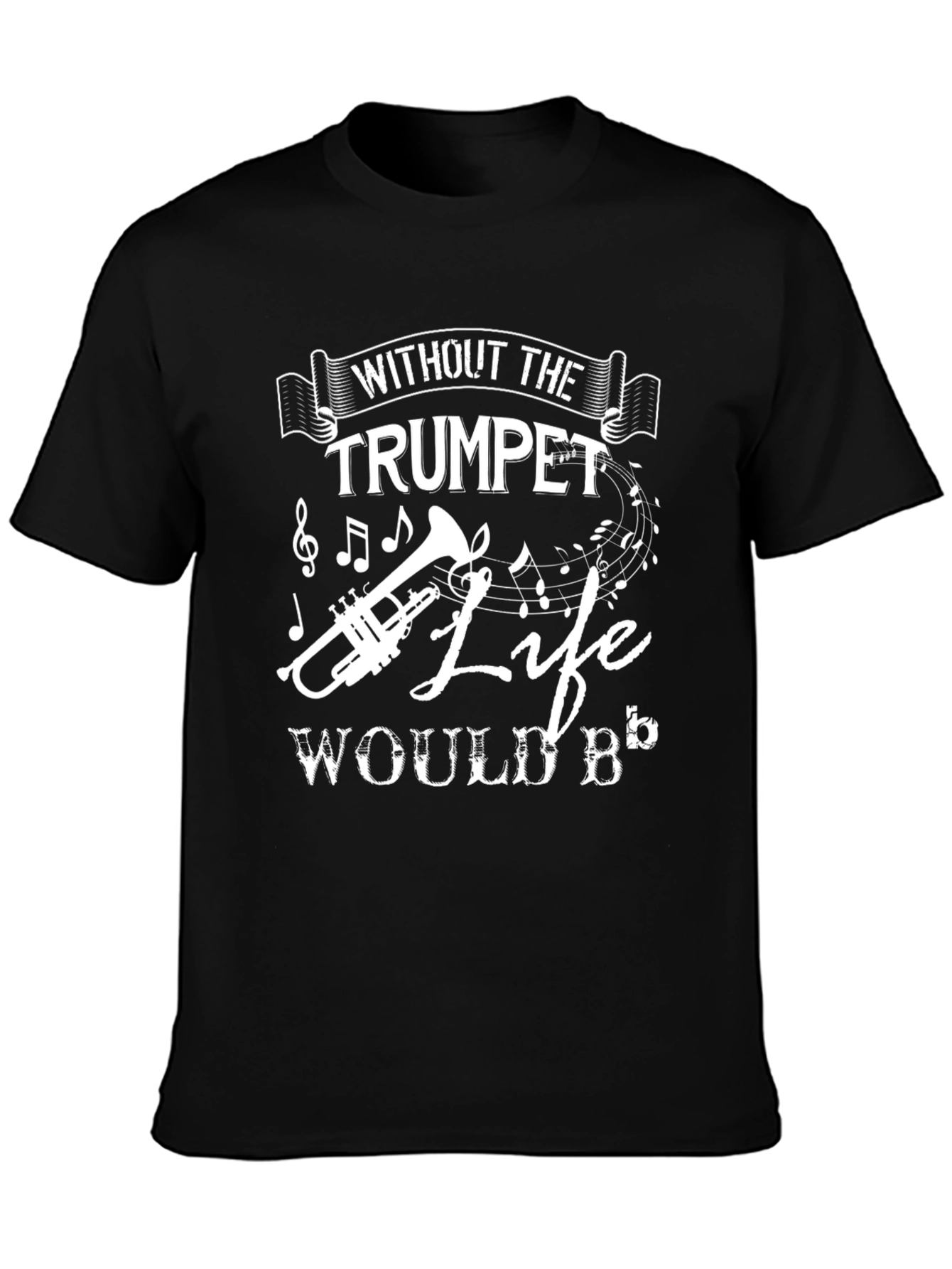 Trumpet Music T-Shirt - Life Would B Flat