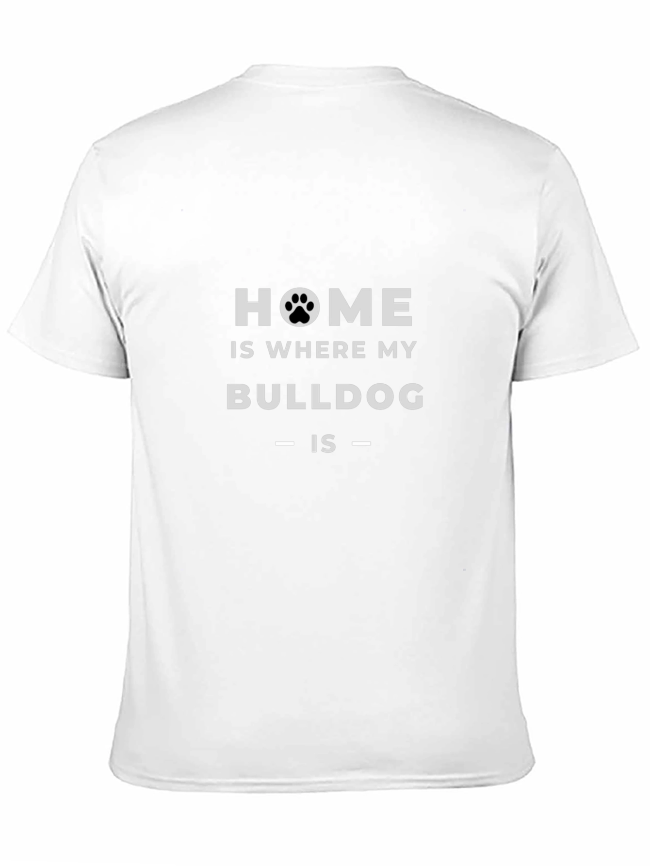 Home is Where My Bulldog is T-Shirt