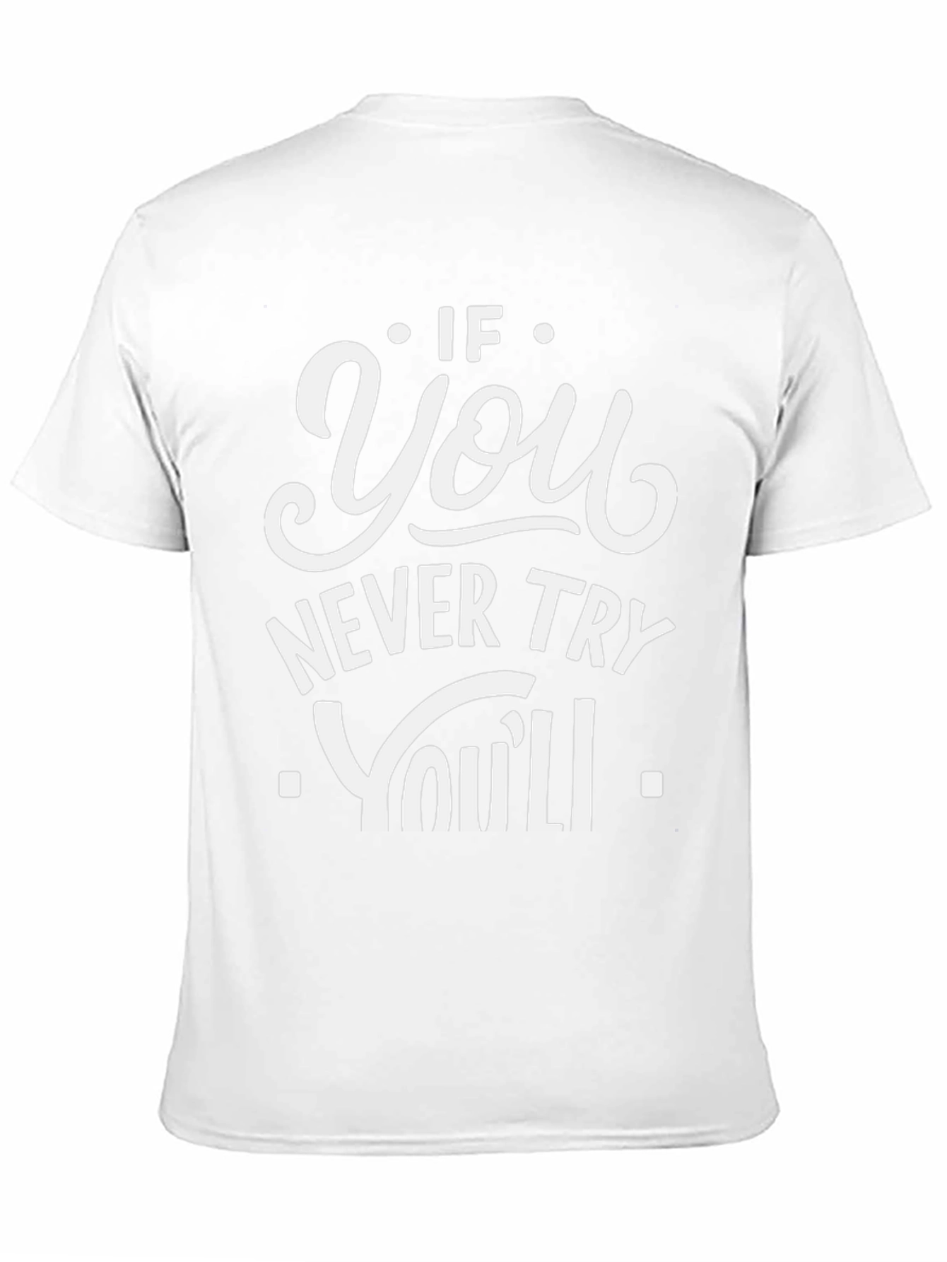Motivational Graphic Tee - If You Never Try