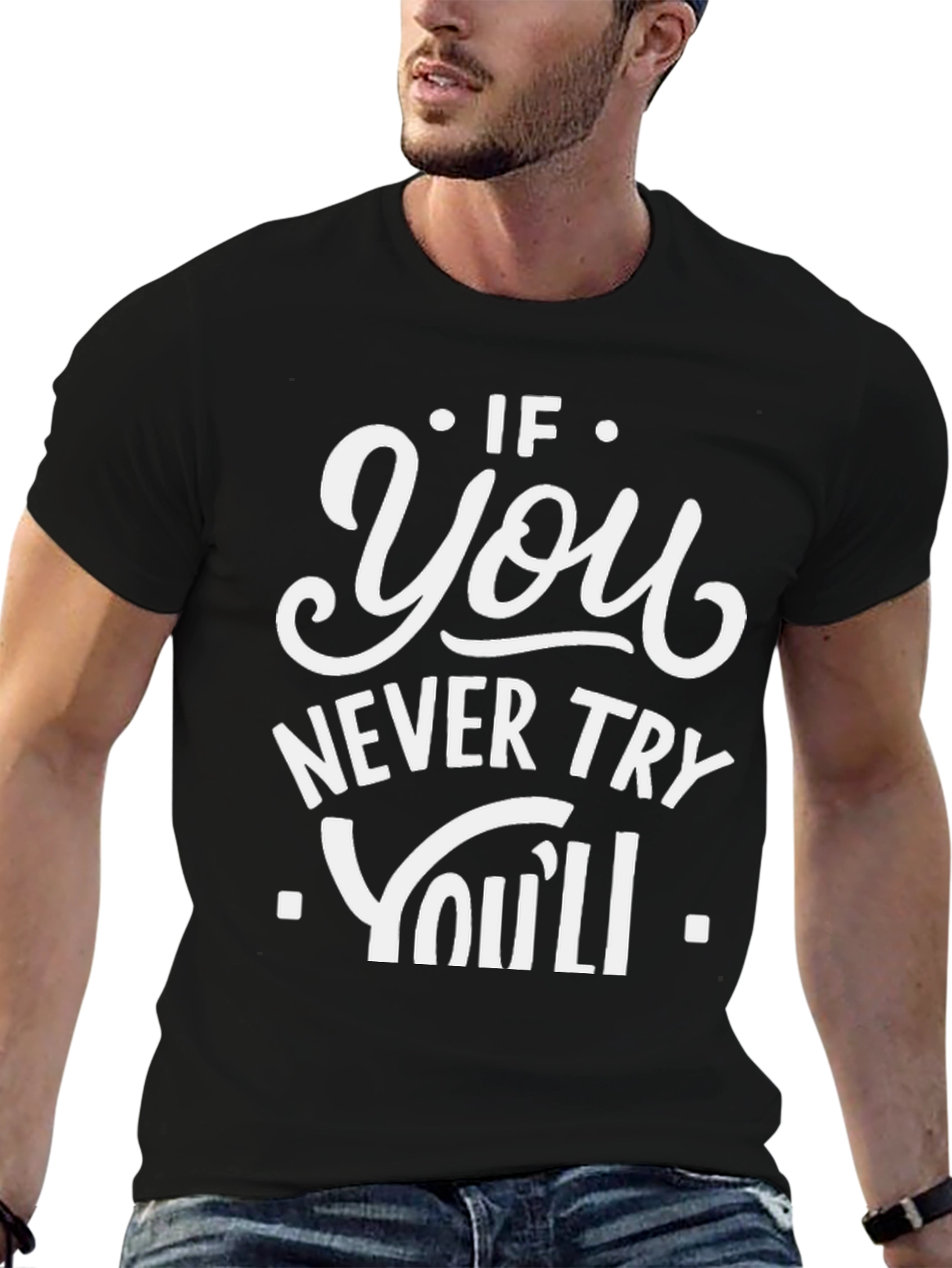 Motivational Graphic Tee - If You Never Try