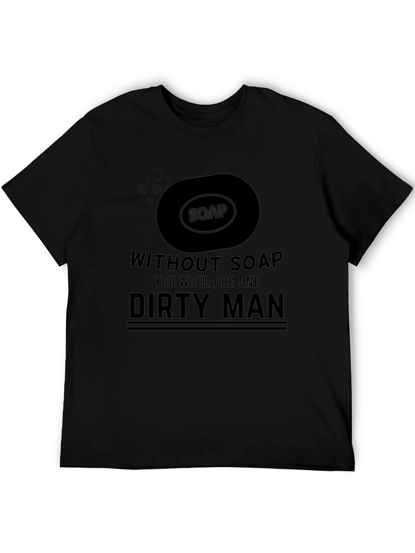 Without Soap Dirty Man Graphic Tee