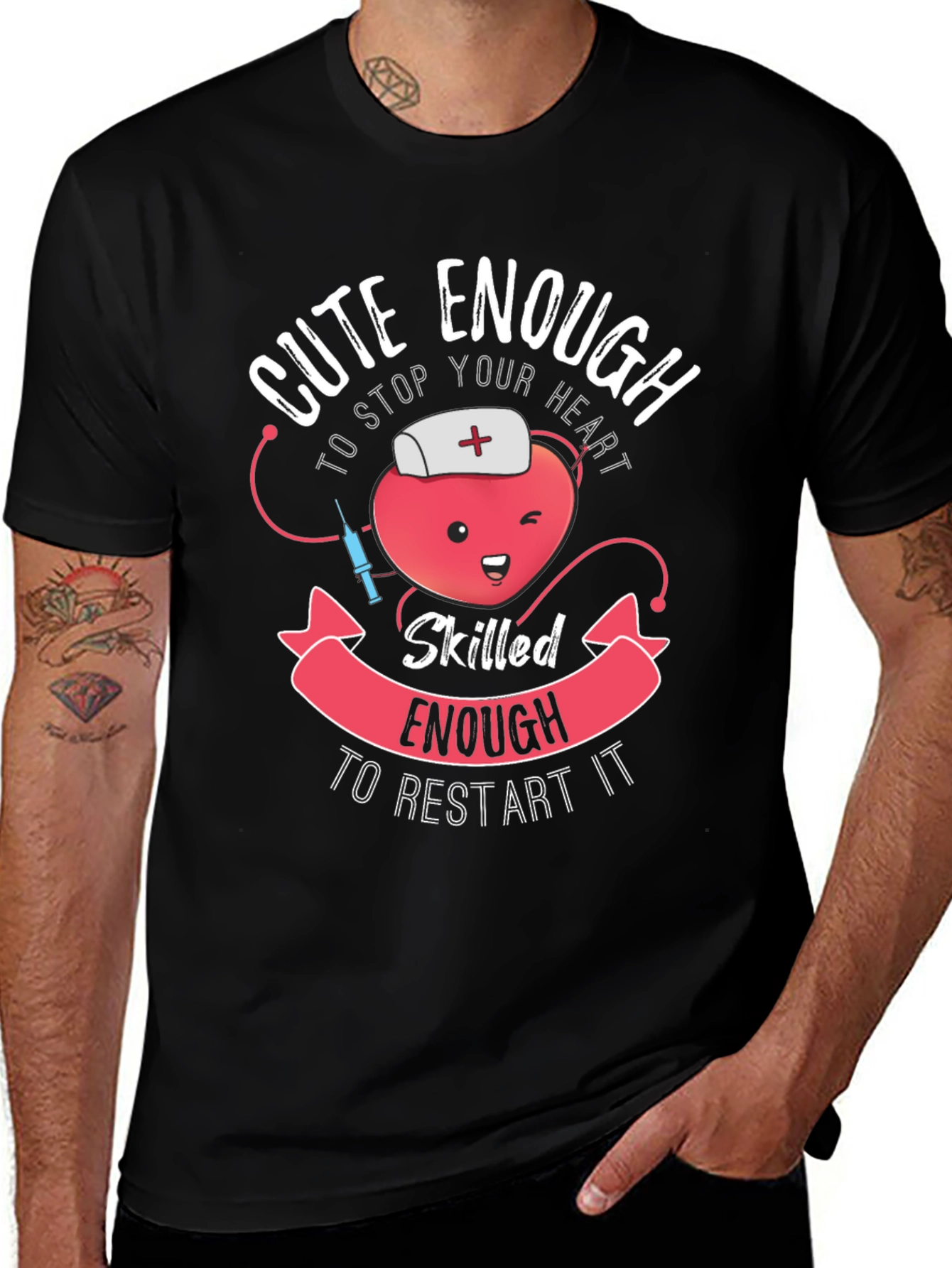 Cute Enough Nurse T-Shirt - Stop & Restart Hearts!