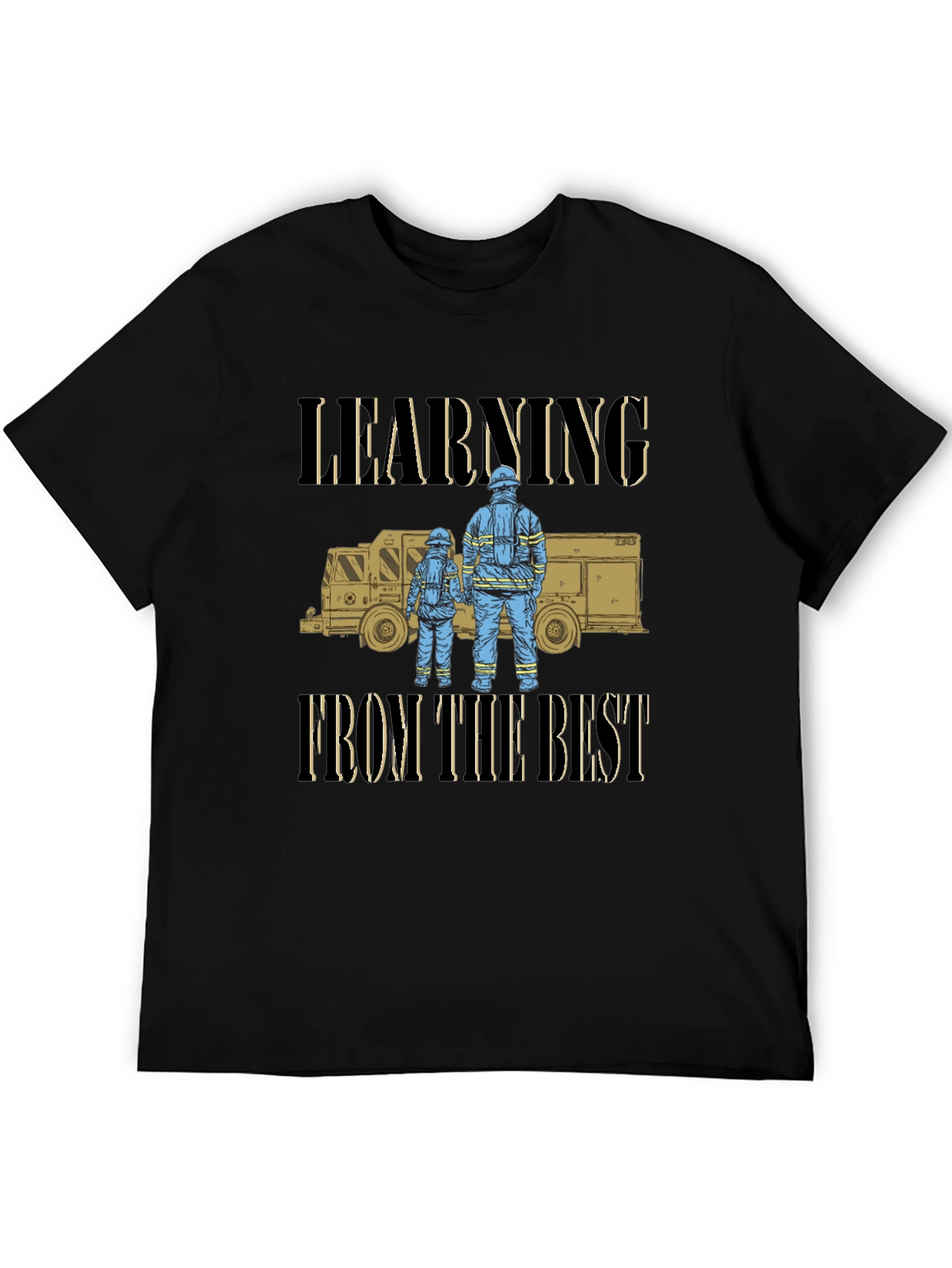 Firefighter Learning From the Best T-Shirt
