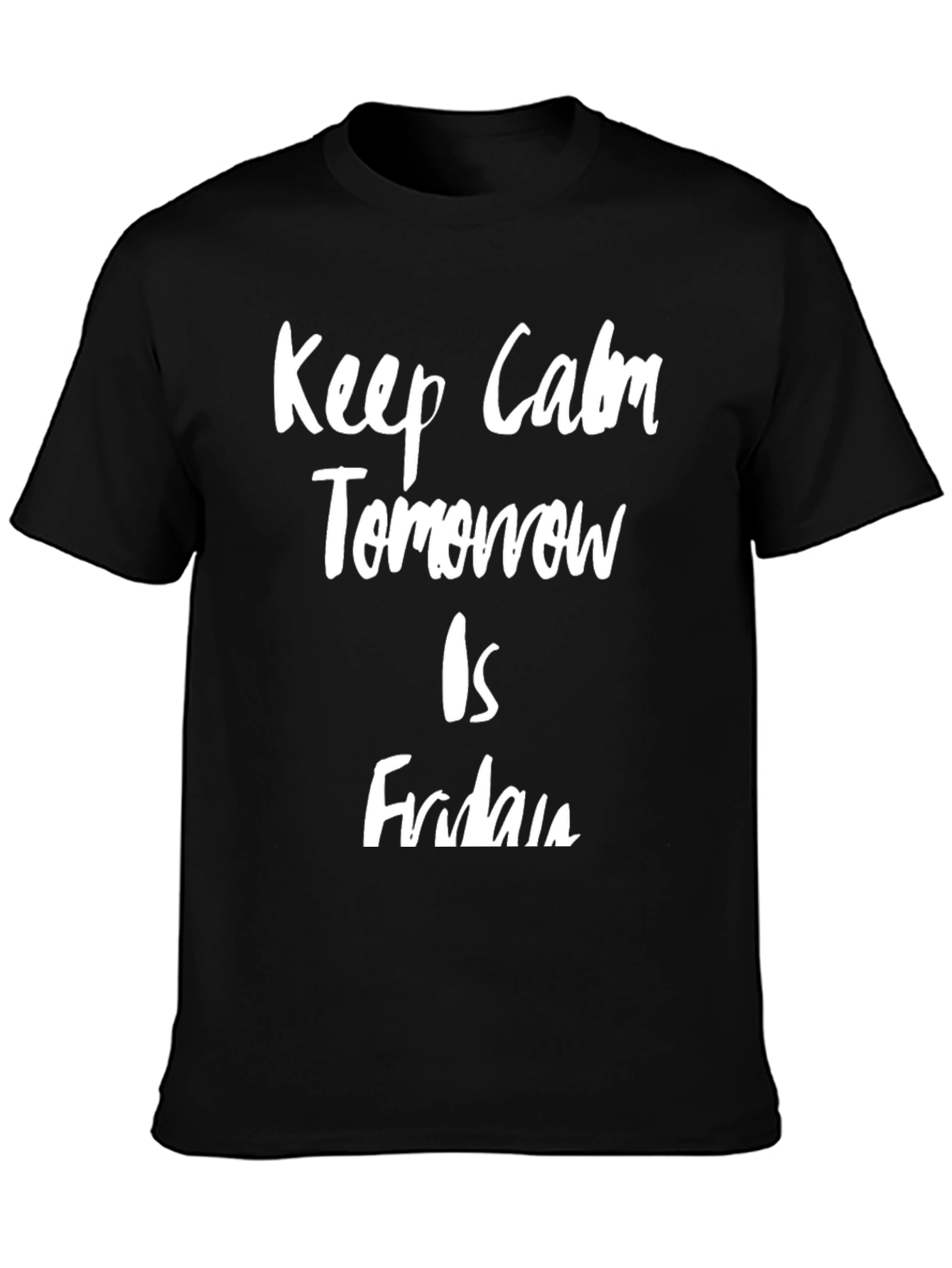 Keep Calm Tomorrow is Friday Graphic T-Shirt