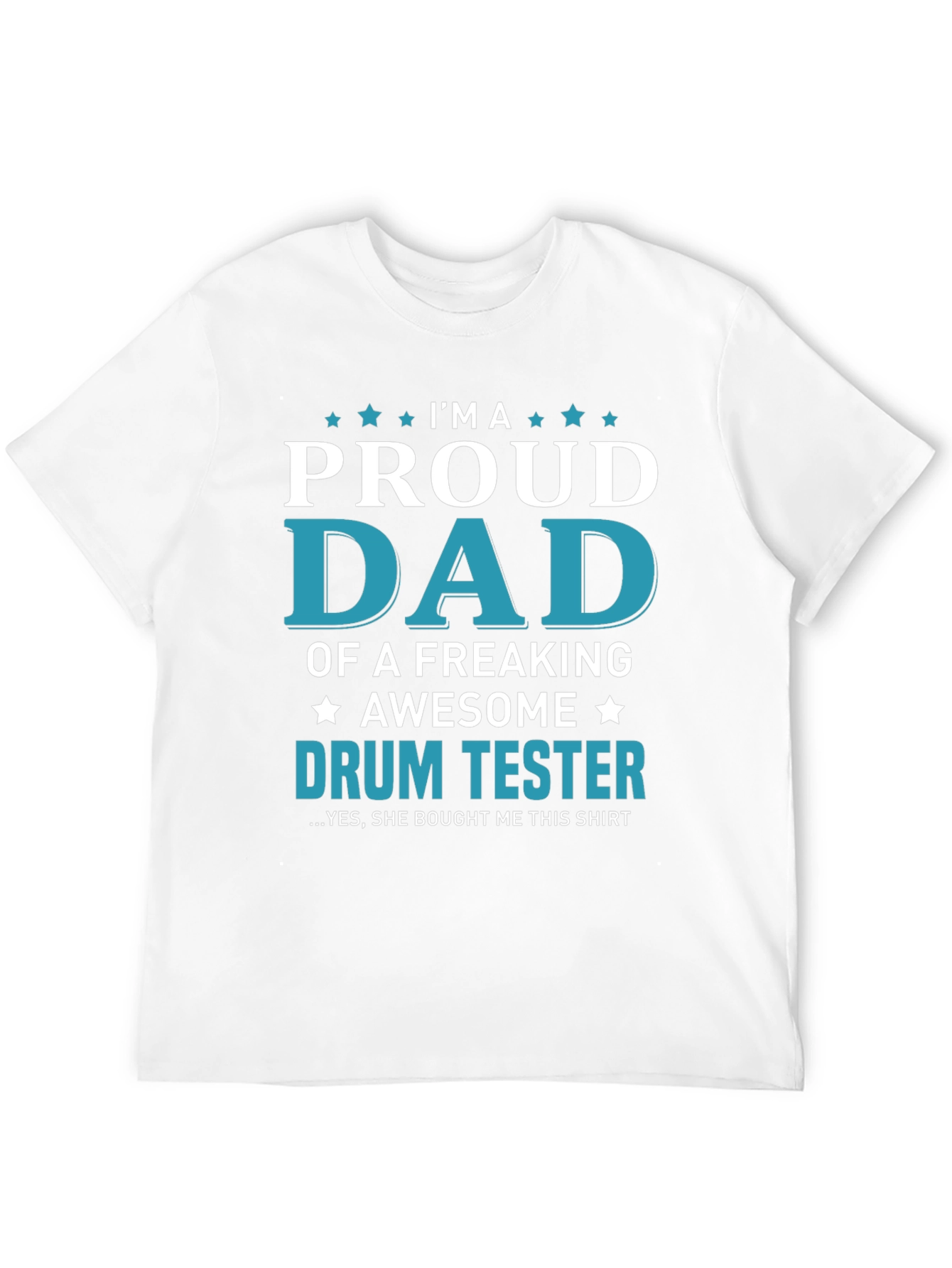 Proud Dad Drum Tester Graphic T-Shirt