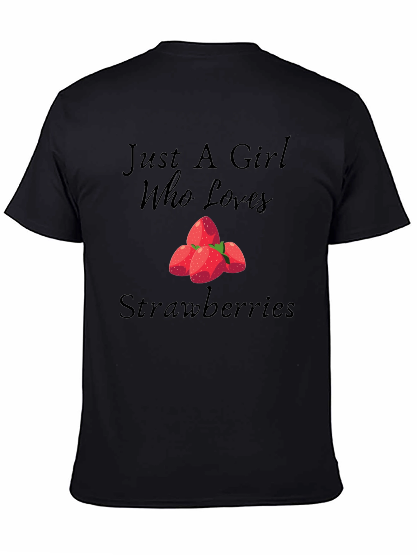 Just A Girl Who Loves Strawberries Black Tee