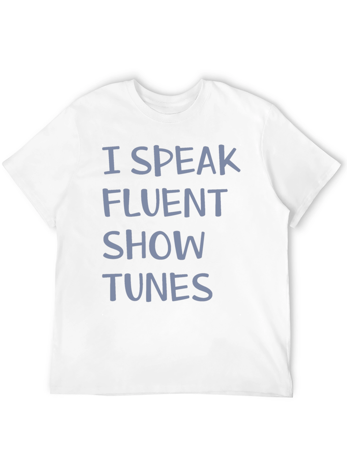 I Speak Fluent Show Tunes Graphic Tee