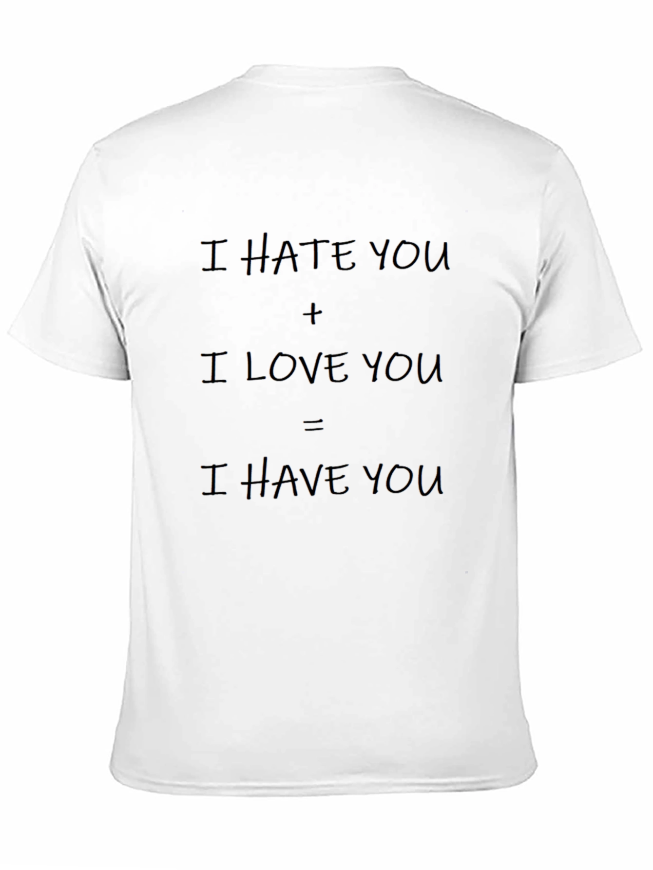 I Hate You + I Love You T-Shirt