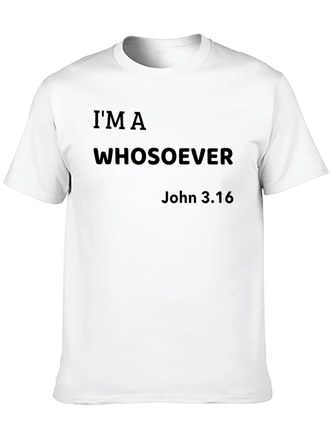 Im a Whosoever John 3:16 Graphic T-Shirt