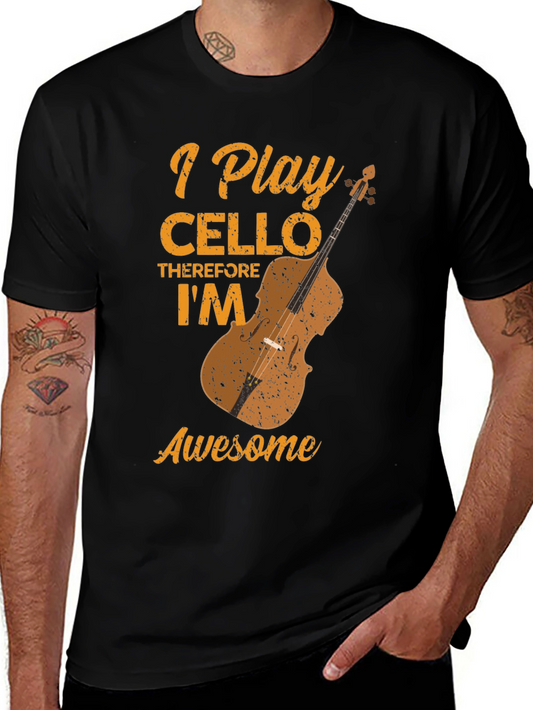 Cello Player T-Shirt - I Play Cello Therefore Im Awesome!