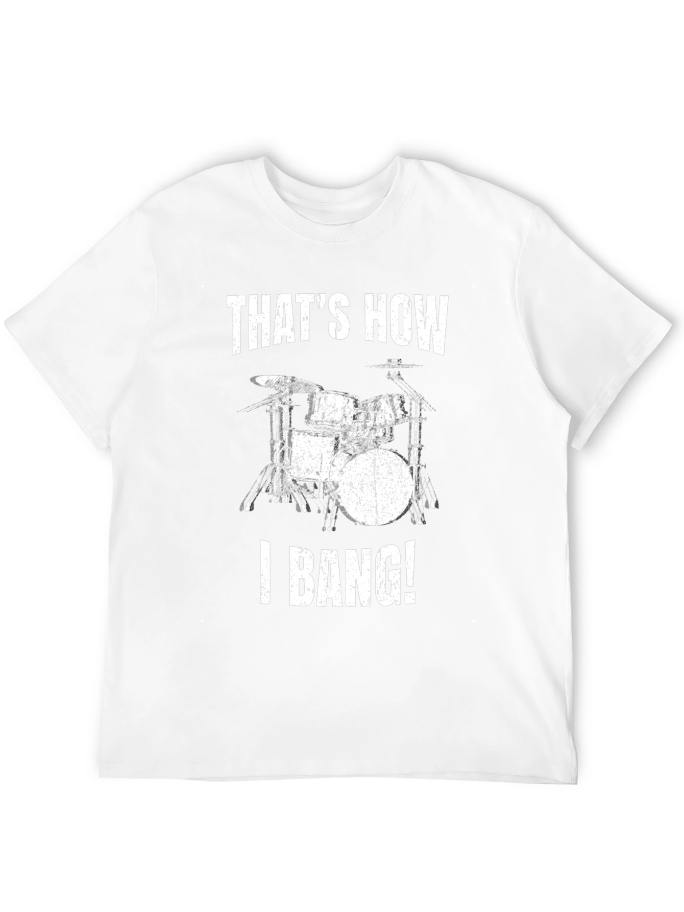 Thats How I Bang! Drum Set T-Shirt