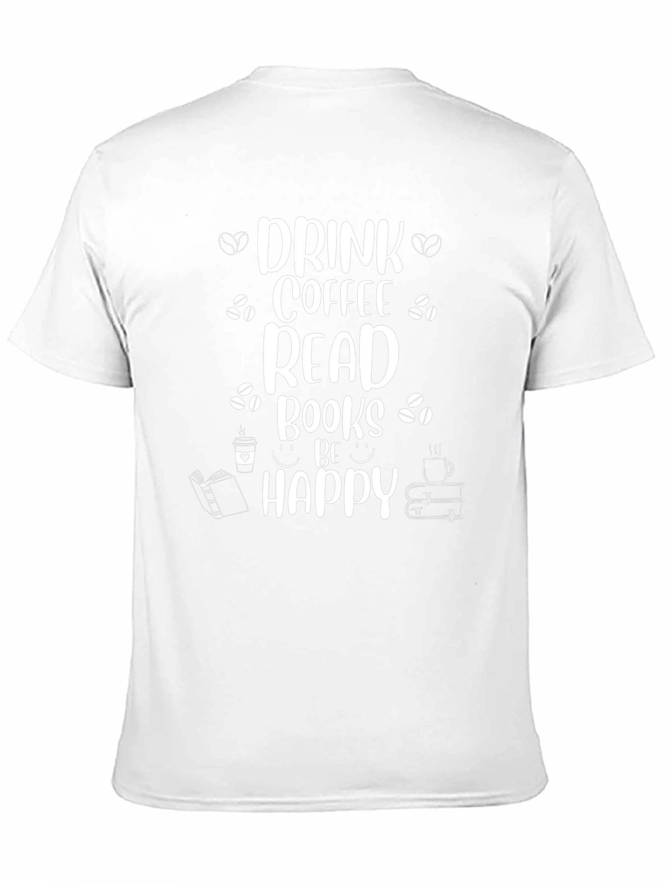 Drink Coffee Read Books Be Happy T-Shirt
