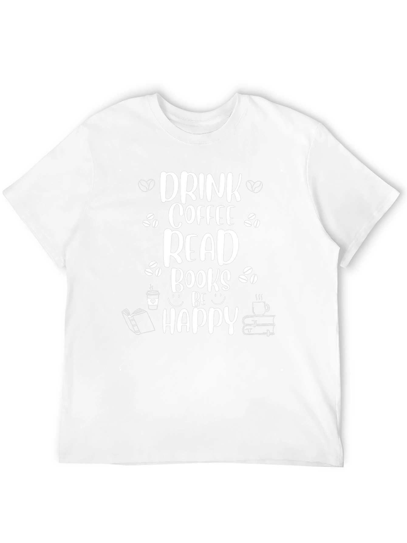 Drink Coffee Read Books Be Happy T-Shirt