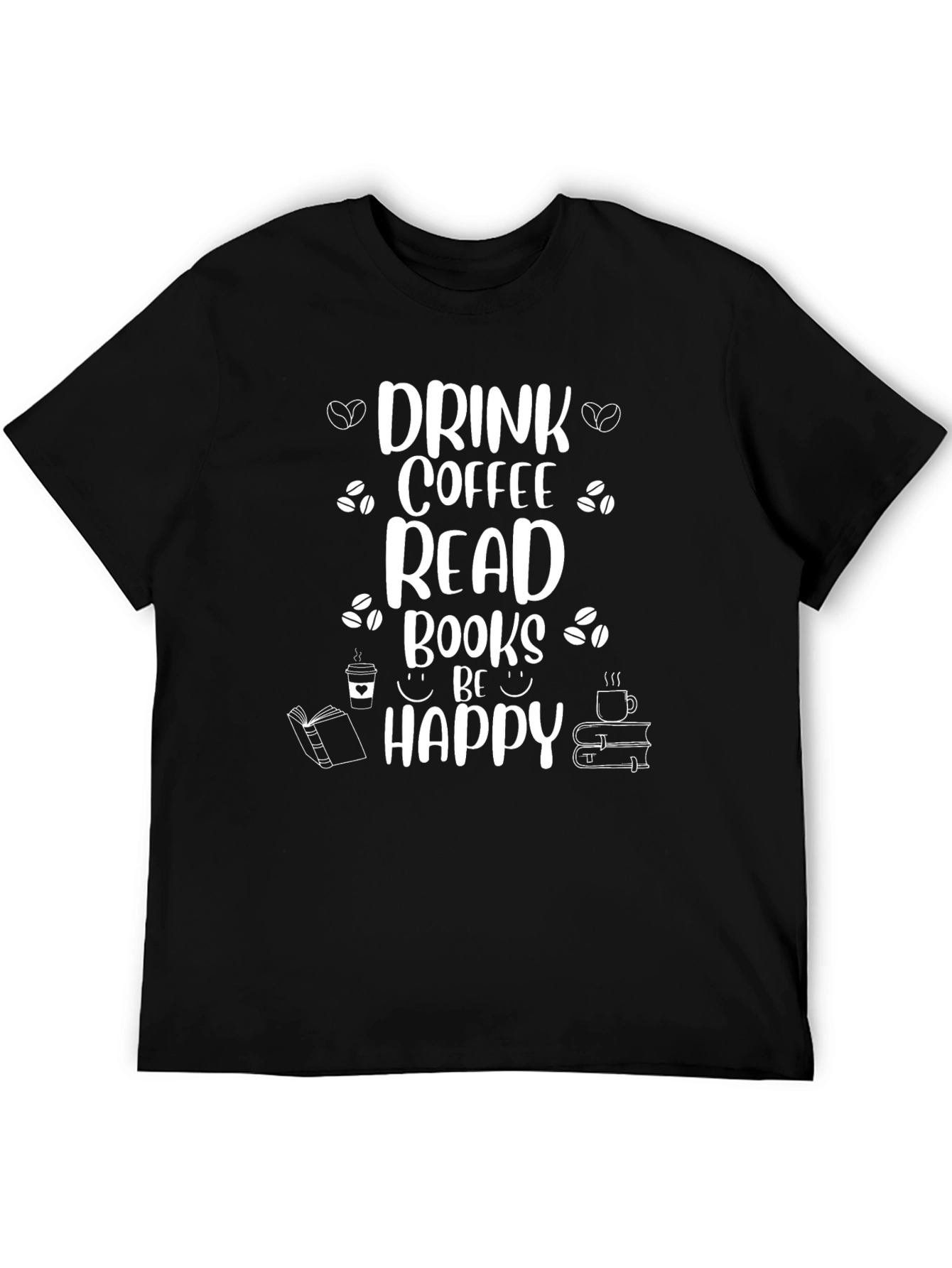 Drink Coffee Read Books Be Happy T-Shirt