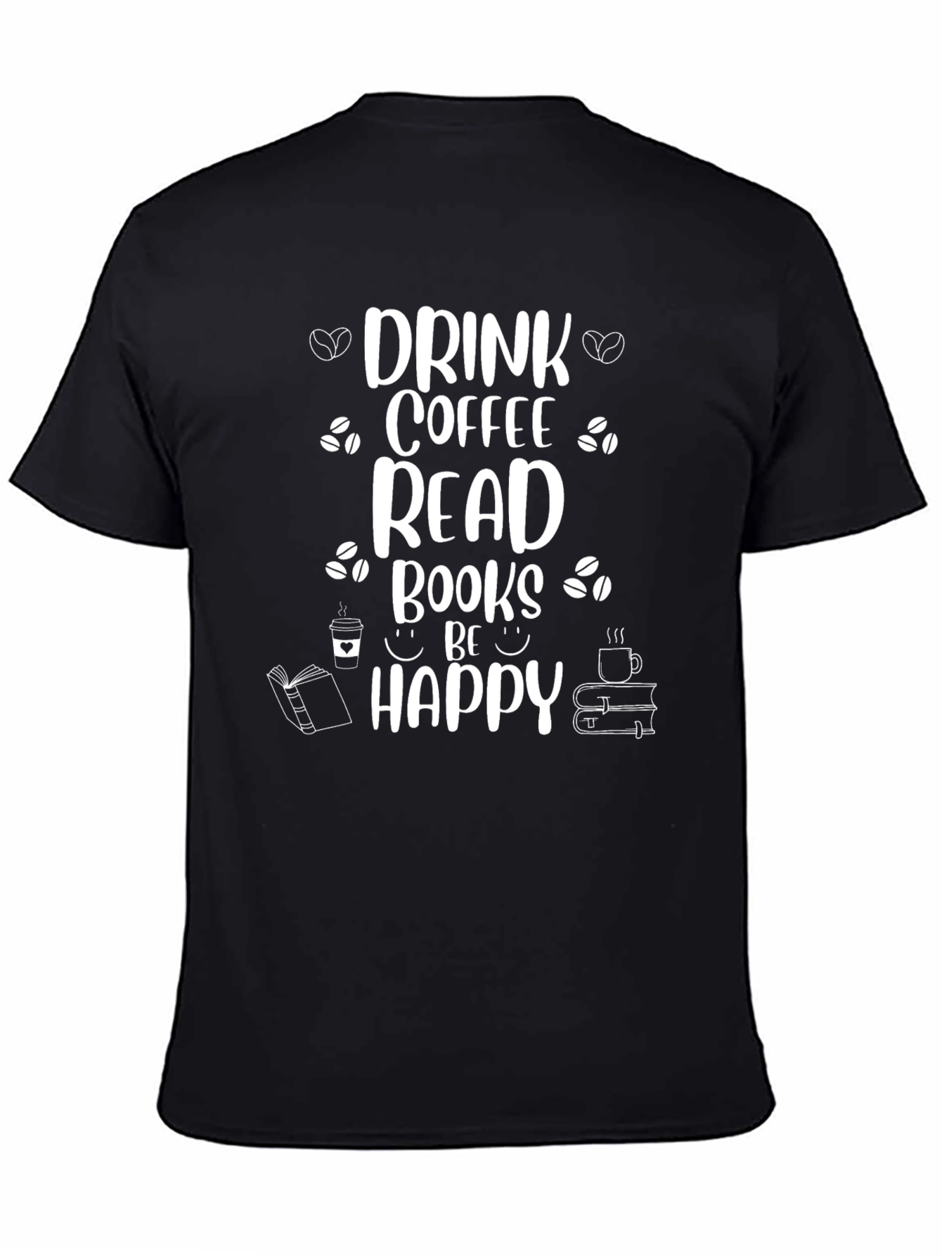Drink Coffee Read Books Be Happy T-Shirt