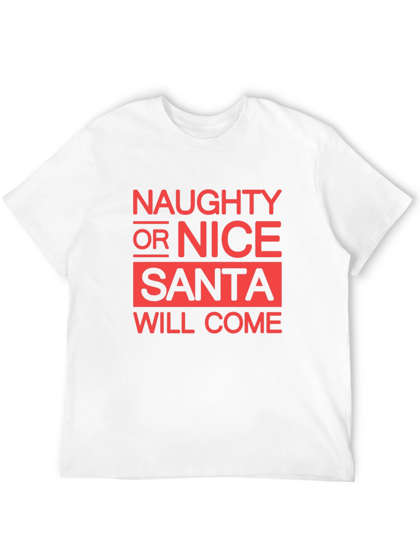 Naughty or Nice Santa Will Come Christmas T-Shirt