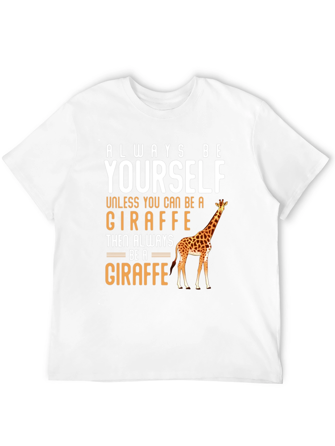 Always Be Yourself Giraffe T-Shirt