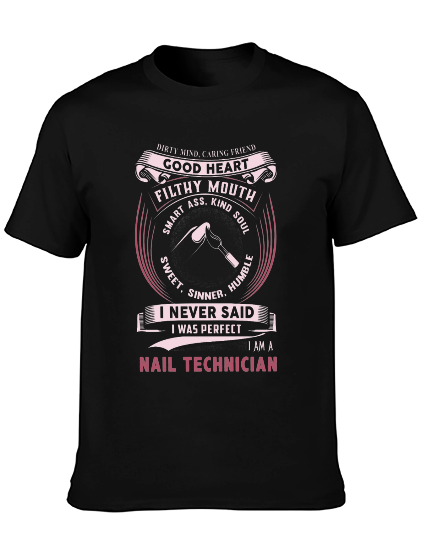 Nail Technician T-Shirt: Good Heart Filthy Mouth