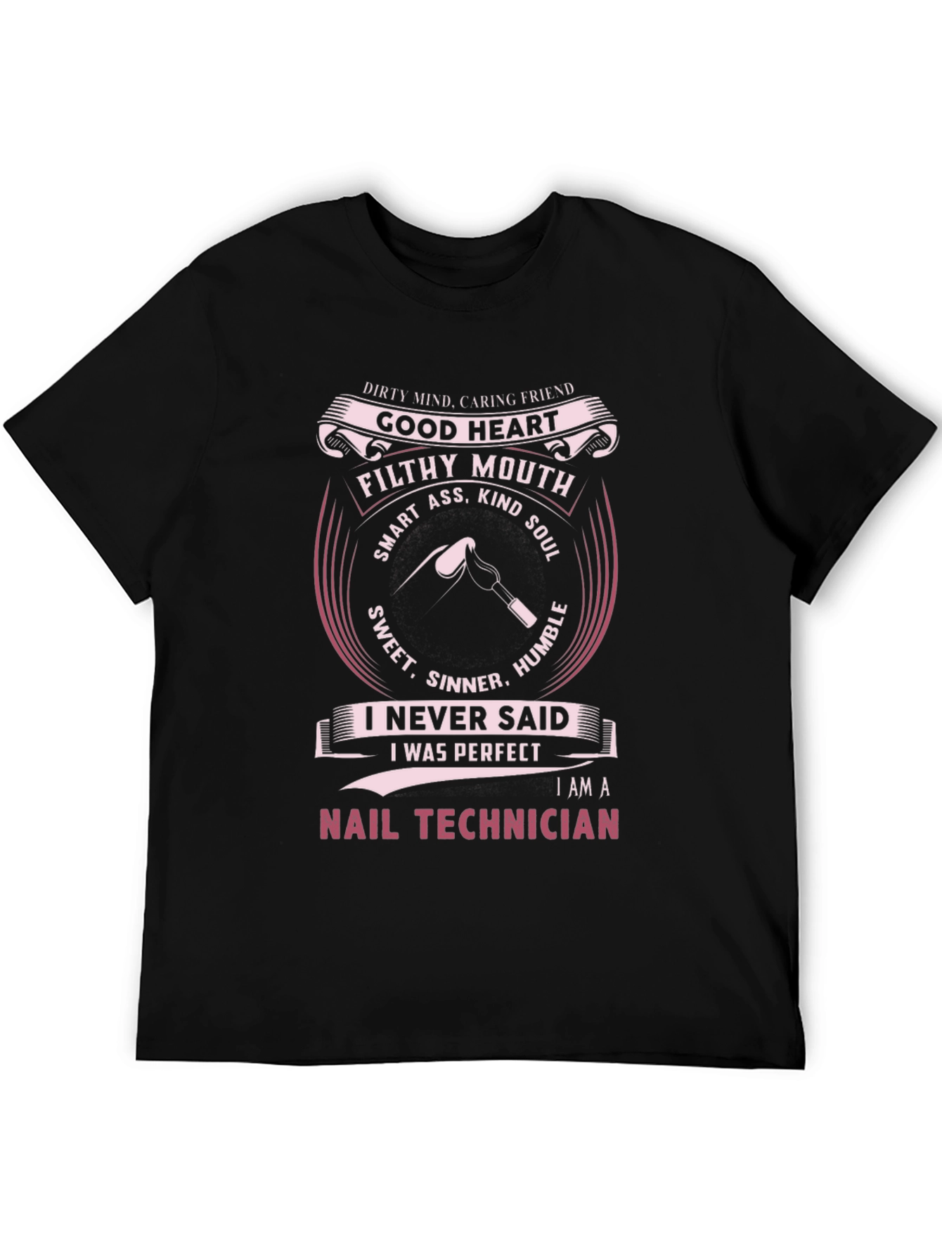 Nail Technician T-Shirt: Good Heart Filthy Mouth