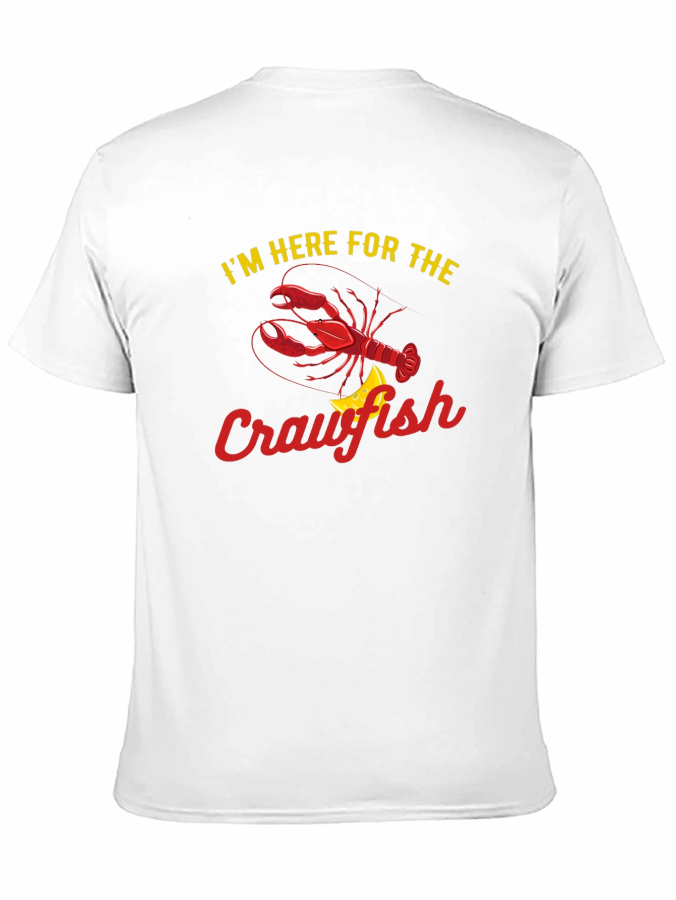 Crawfish T-Shirt: Im Here For The Crawfish