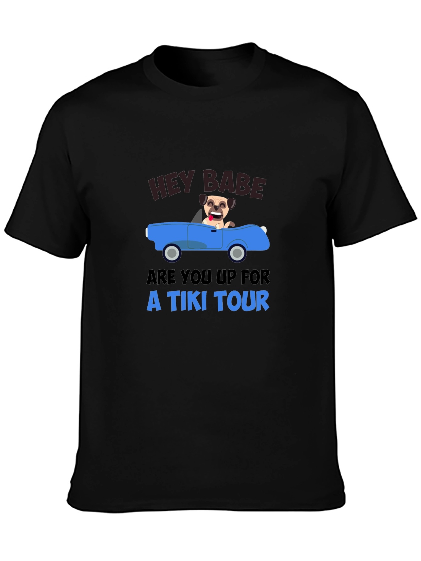 Hey Babe Tiki Tour Pug T-Shirt