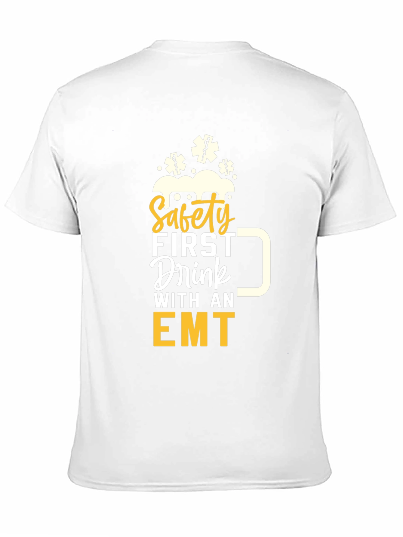 Safety First Drink with an EMT Graphic T-Shirt