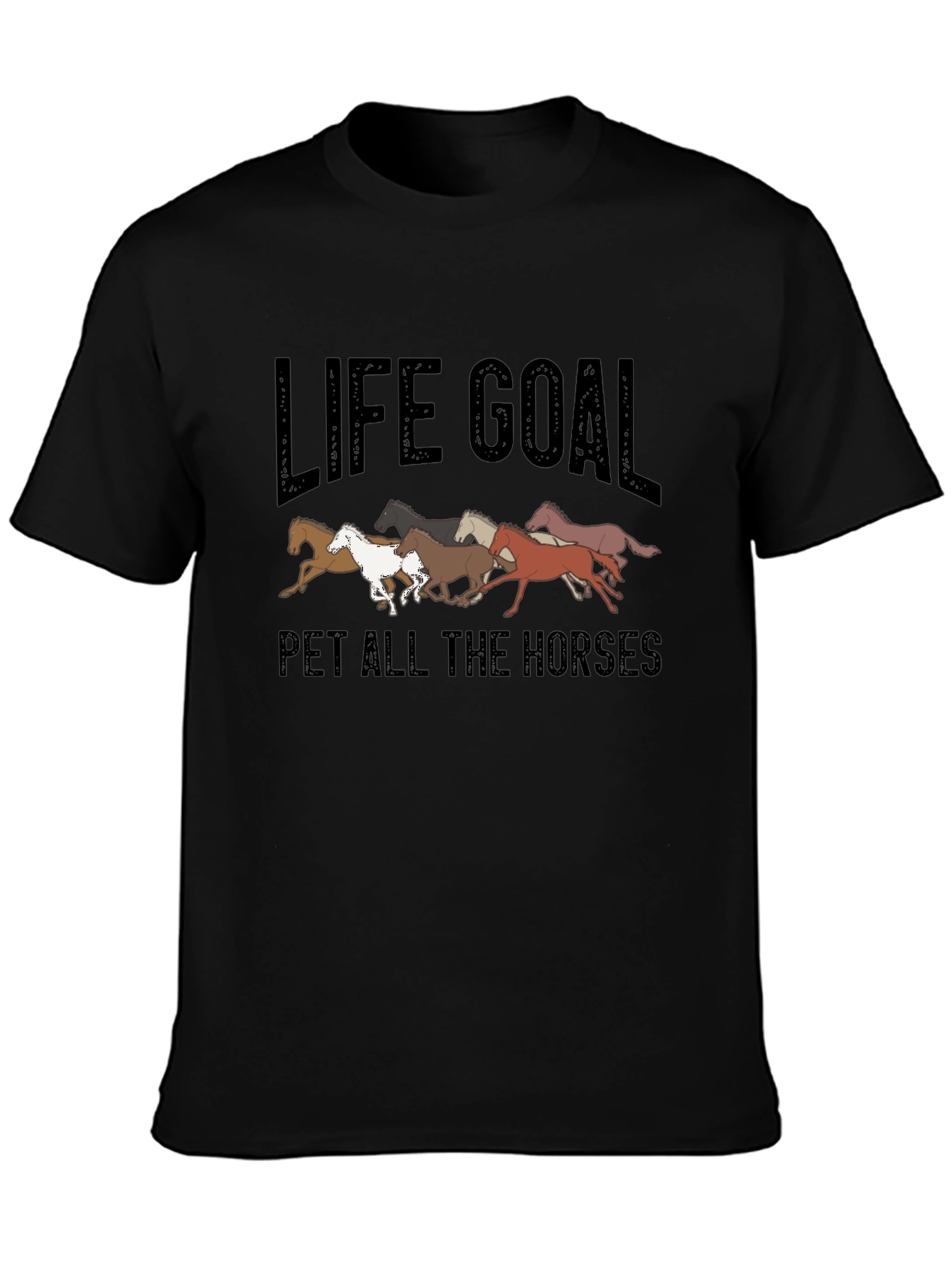 Life Goal Pet All The Horses Graphic T-Shirt