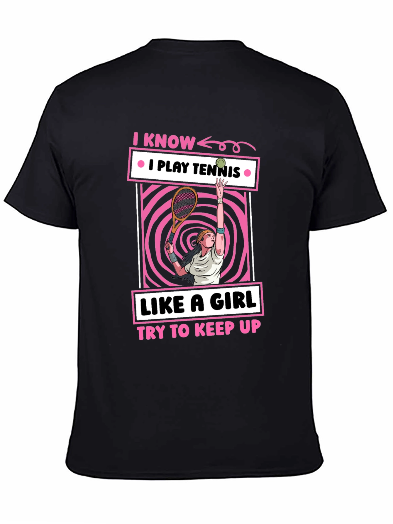 I Know I Play Tennis Like a Girl T-Shirt