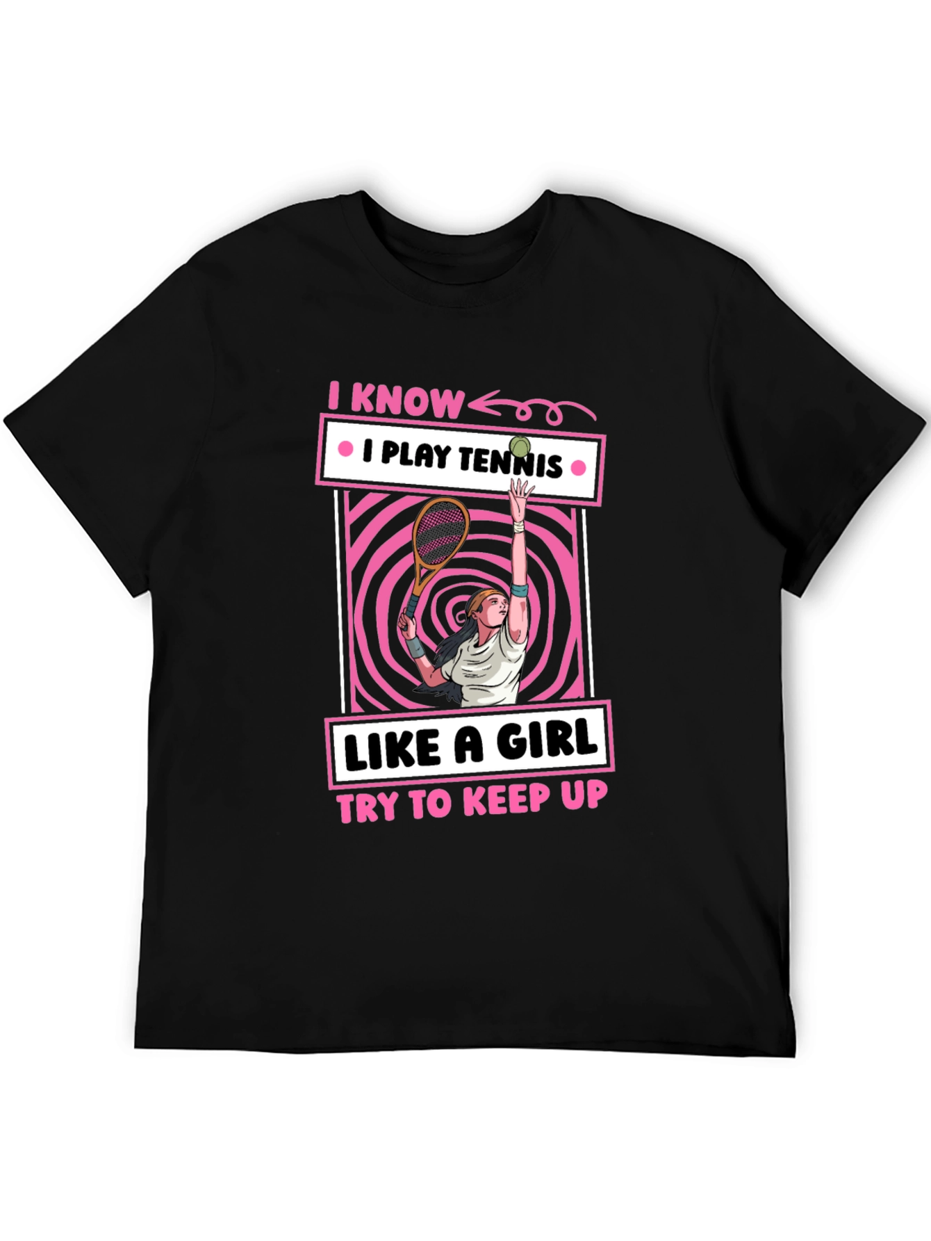 I Know I Play Tennis Like a Girl T-Shirt