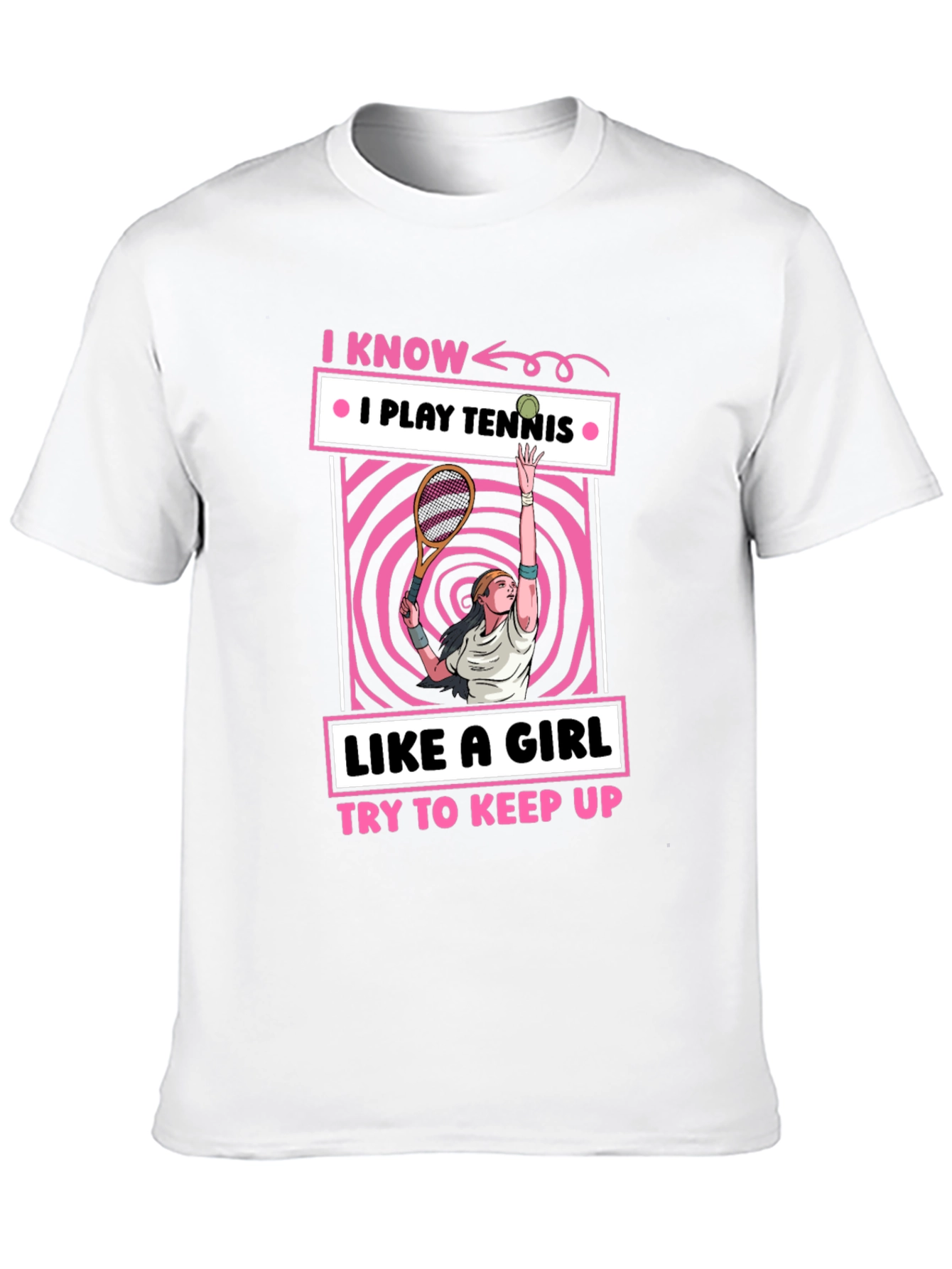 I Know I Play Tennis Like a Girl T-Shirt