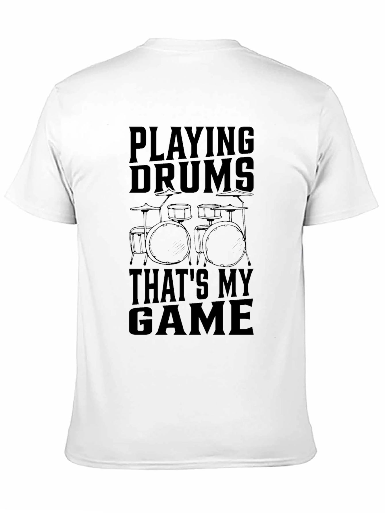 Playing Drums T-Shirt - Thats My Game