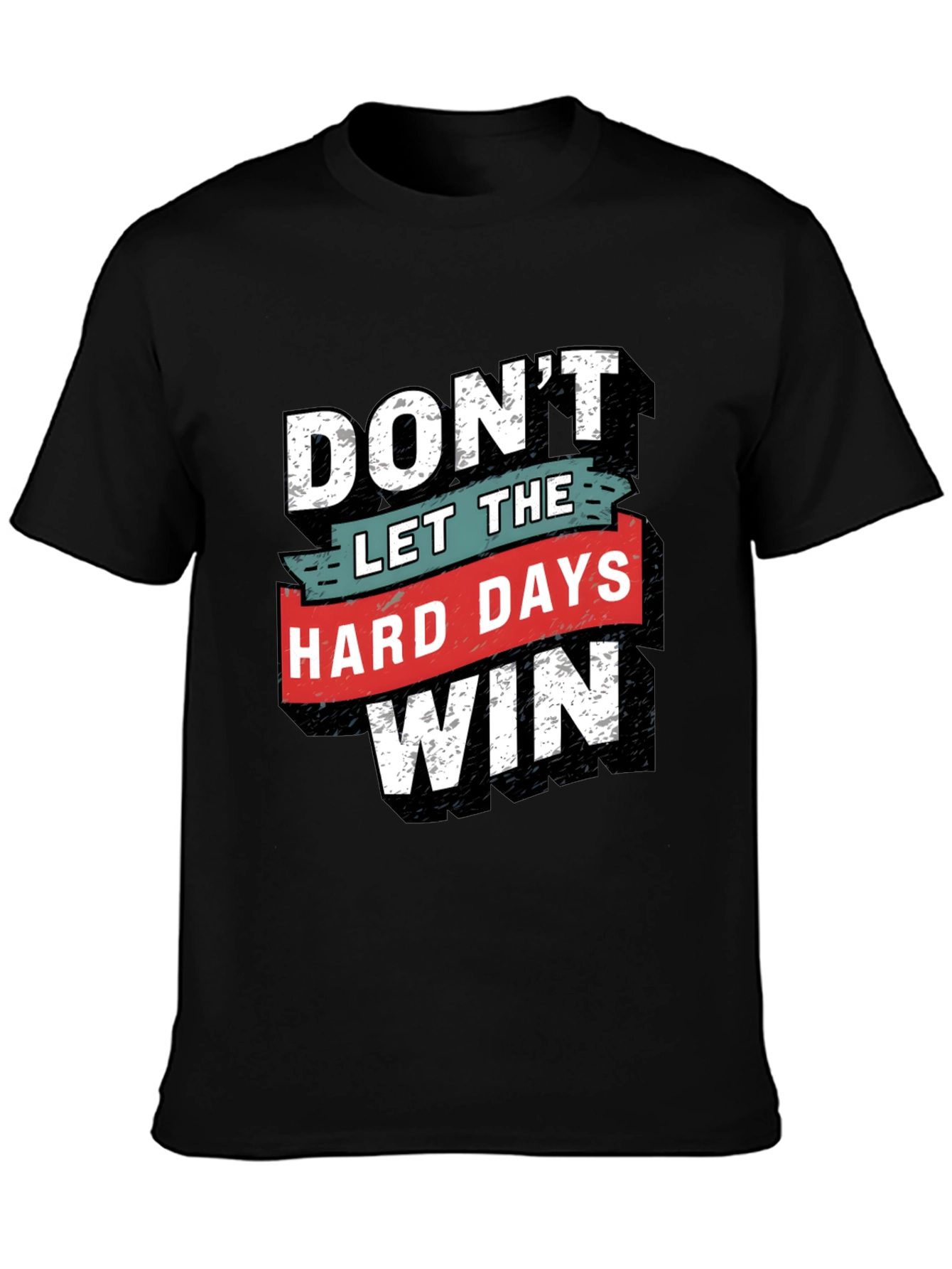 Motivational T-Shirt - Dont Let The Hard Days Win