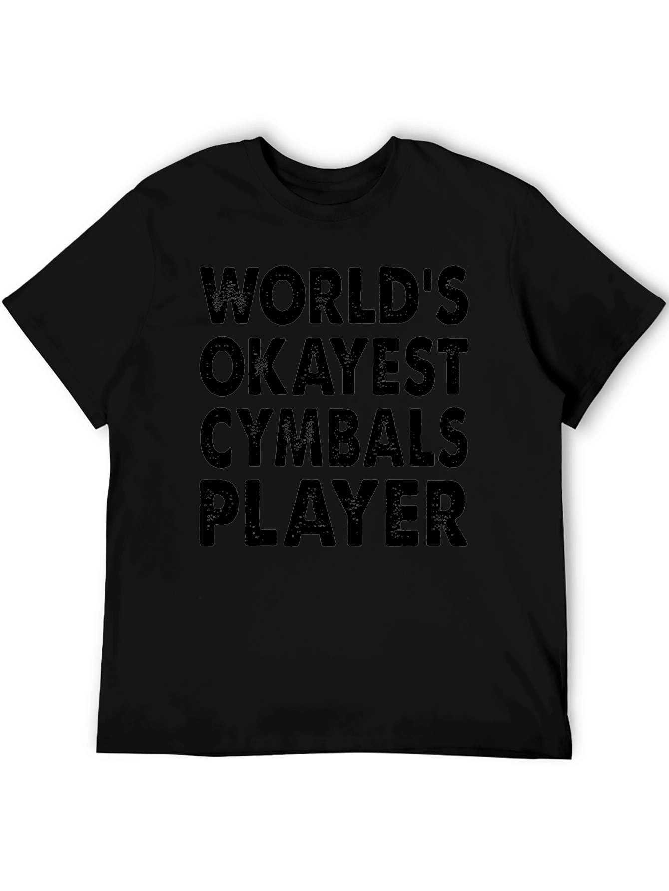 Worlds Okayest Cymbals Player Black T-Shirt