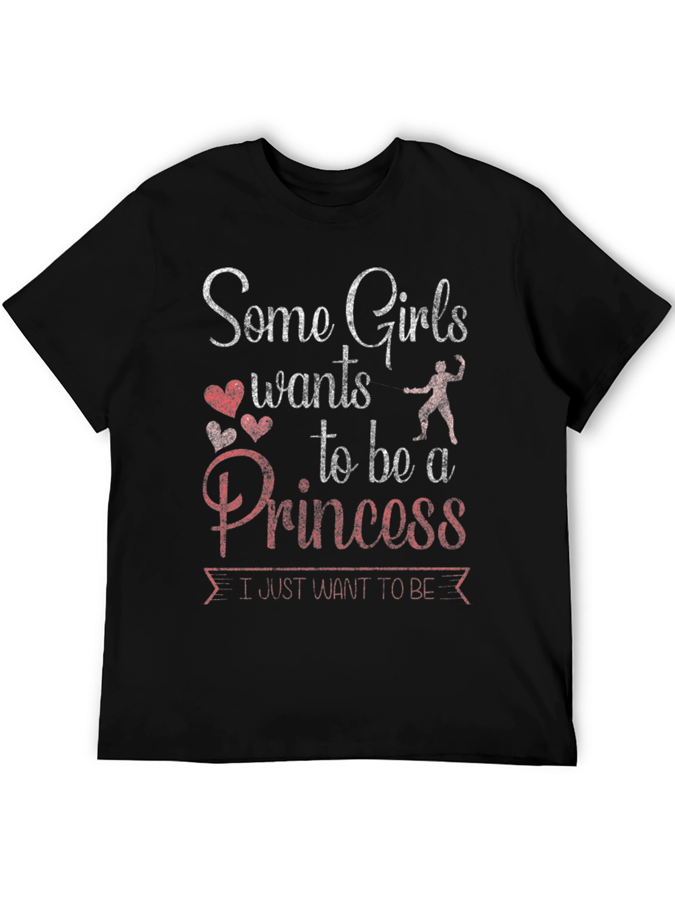 Some Girls Want Princess T-Shirt
